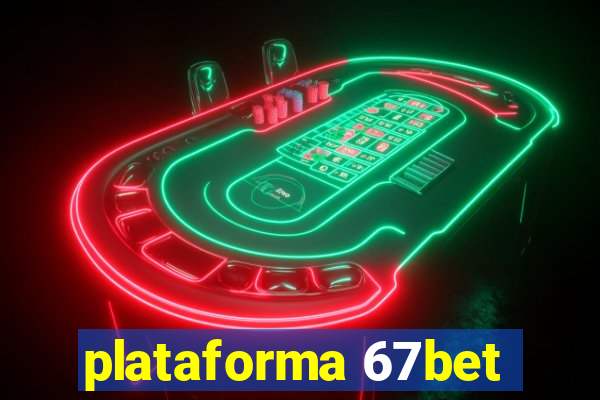 plataforma 67bet